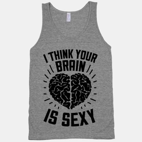 Who wouldn't want to hear the phrase "I think your brain is sexy," especially when it's on a fun tank top ($27) ?
