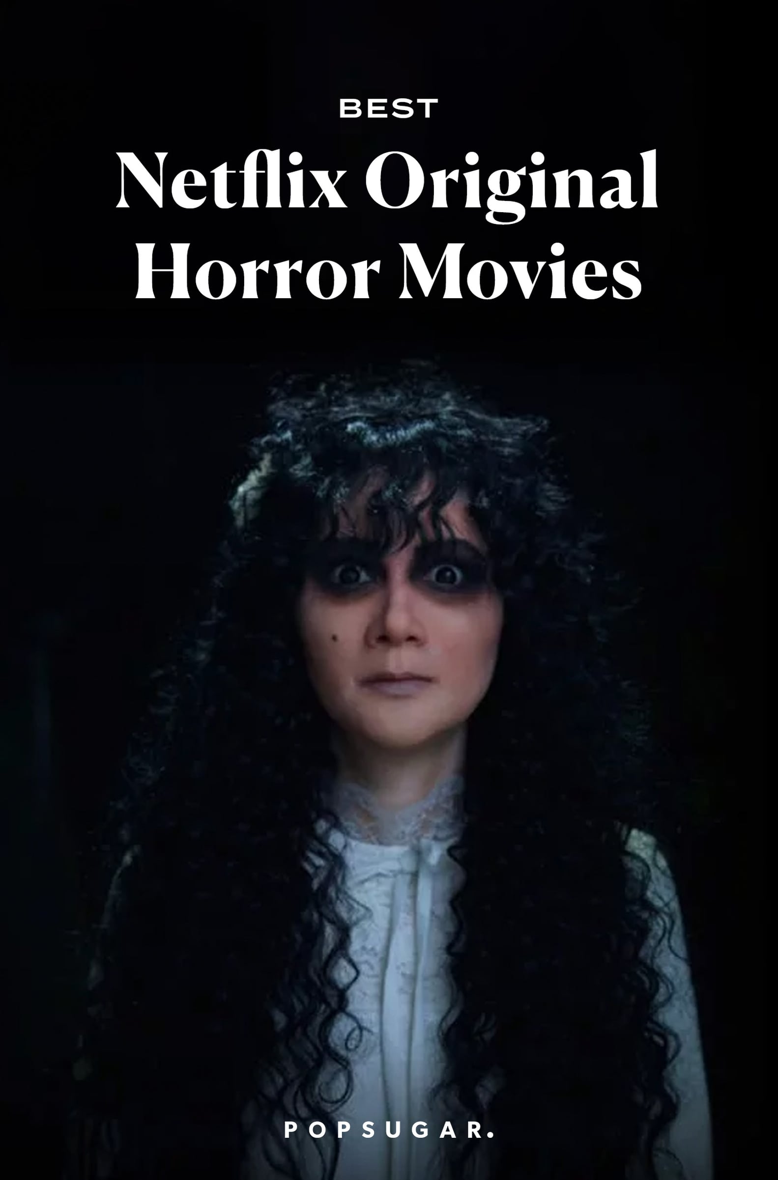 Best Netflix Original Horror Movies 2021 POPSUGAR Entertainment