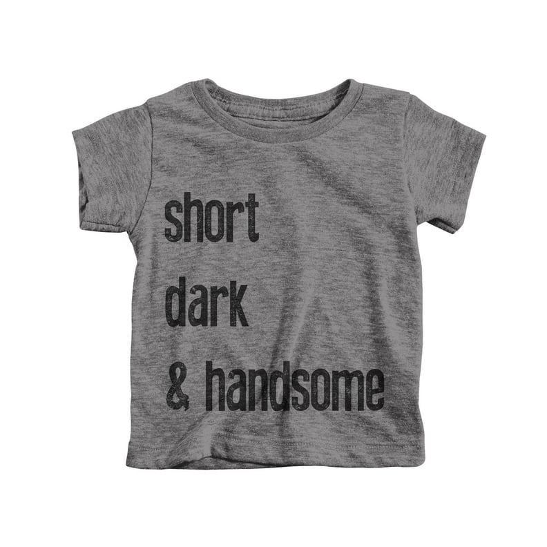 Short, Dark & Handsome T-Shit For Babies