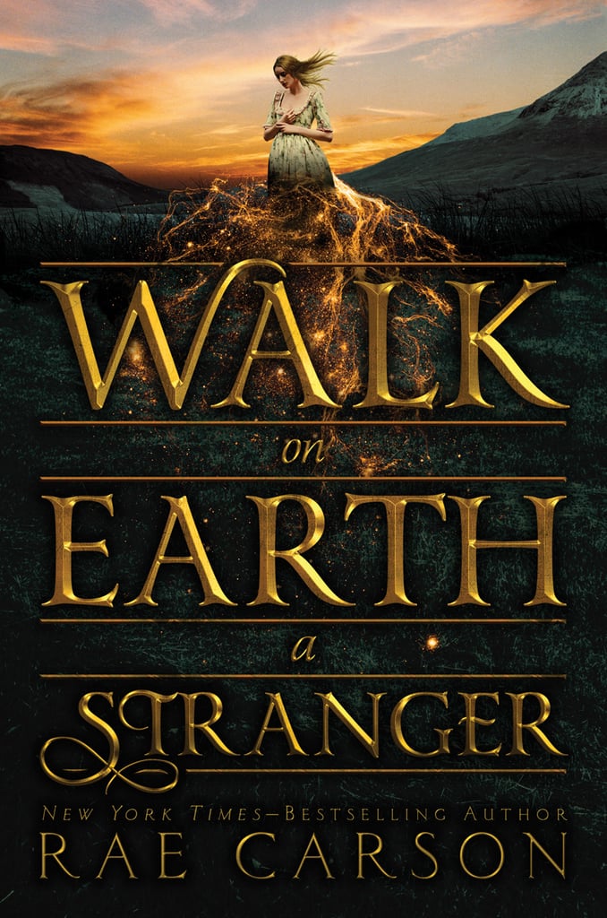 Walk on Earth a Stranger (Gold Seer Trilogy) by Rae Carson