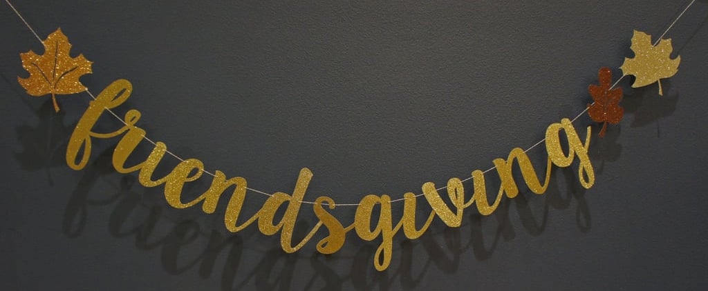15 Friendsgiving Decorations Your Gathering Needs