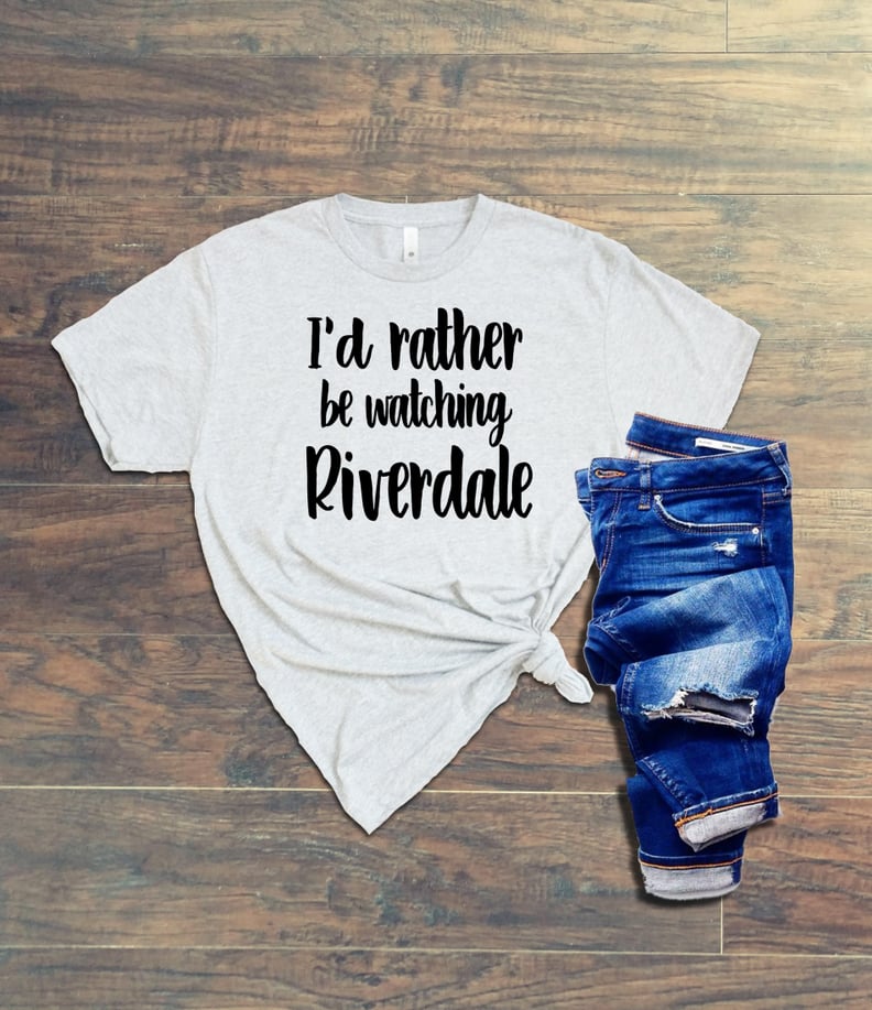 I'd Rather Be Watching Riverdale Shirt