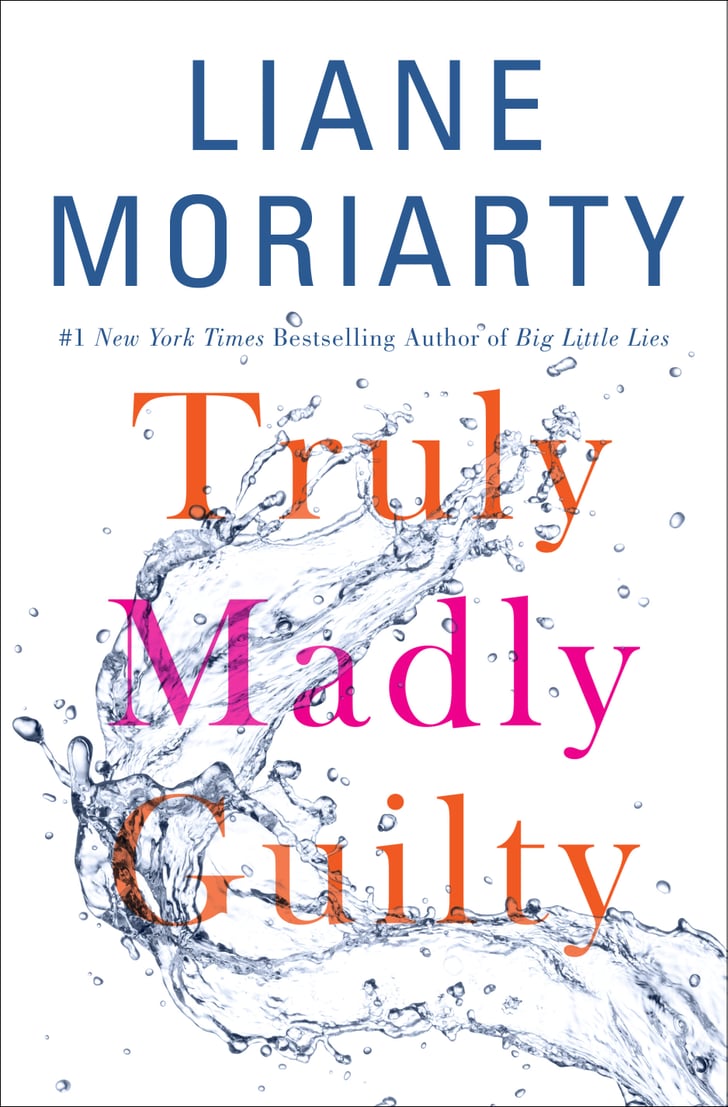 Truly Madly Guilty By Liane Moriarty Best 2016 Summer Books For Women Popsugar Love And Sex