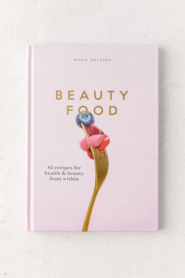 Beauty Food: 85 Recipes For Health & Beauty From Within by Maria Ahlgren
