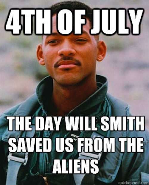 Raise your hand if you're watching Independence Day to celebrate. 
Source: Quick Meme