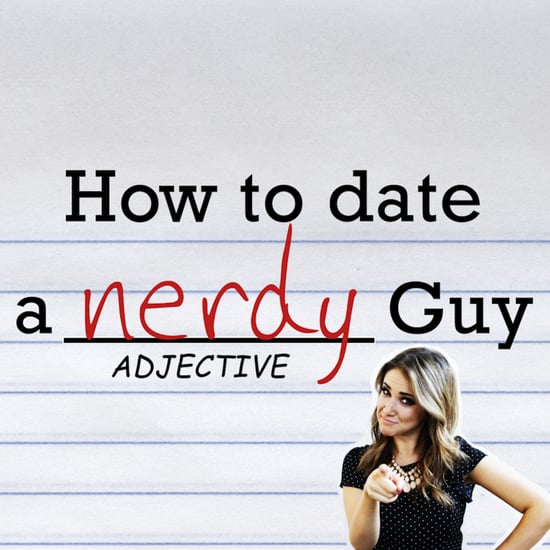How to Date a Nerdy Guy | Video