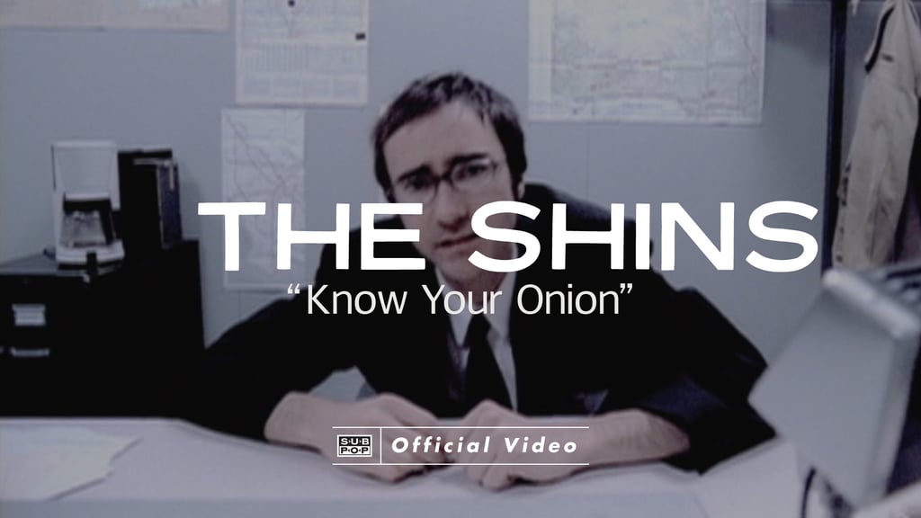 "Know Your Onion" by The Shins