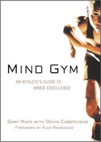 Mind Gym: An Athlete's Guide to Inner Excellence