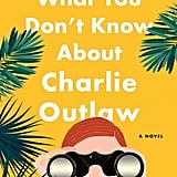 What You Don’t Know About Charlie Outlaw by Leah Stewart, Out March 27