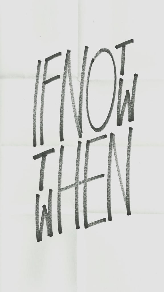 If not now, then when