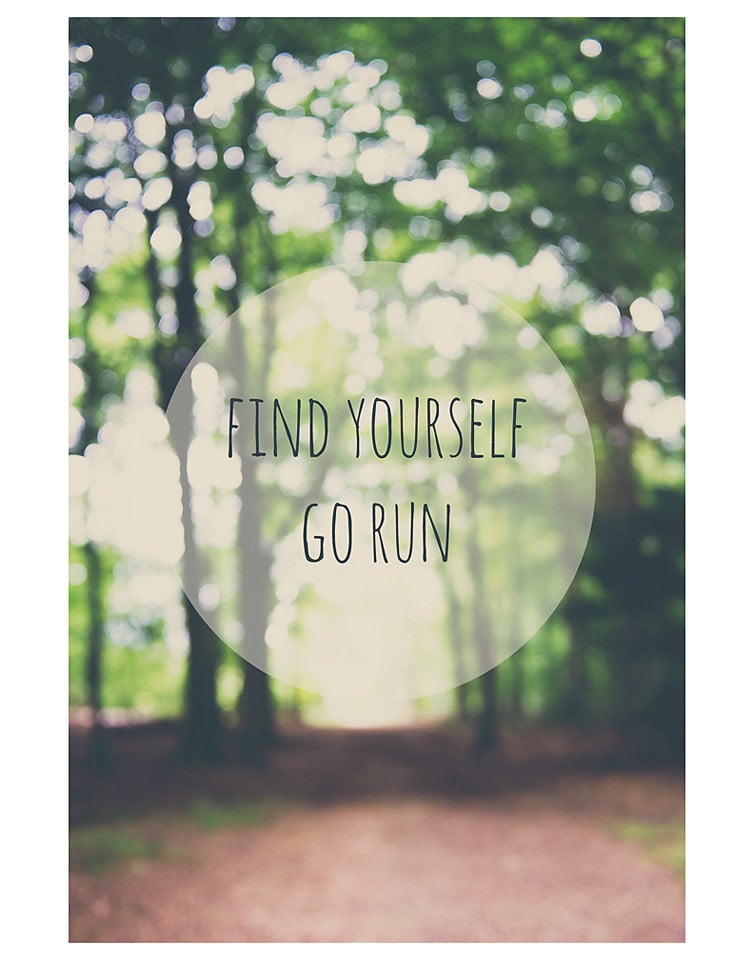 This Find Yourself Go Run poster ($30-$45) isn't just inspiring — it's pretty to look at too.