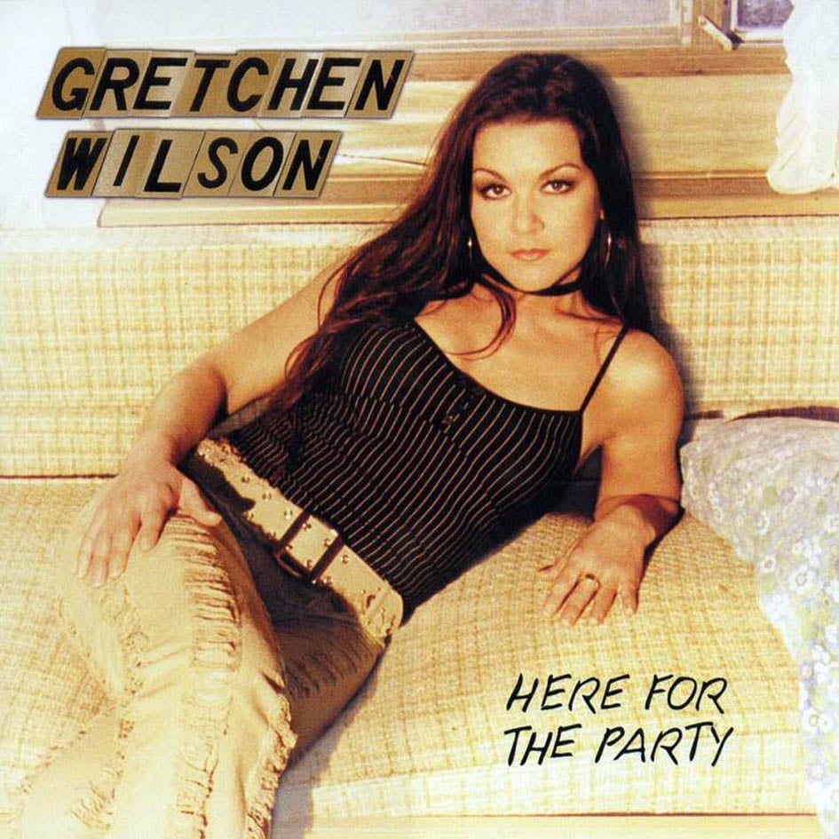 "Here For the Party" by Gretchen Wilson