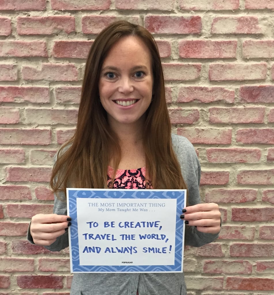 POPSUGAR Mother's Day 2015 My Mom Taught Me