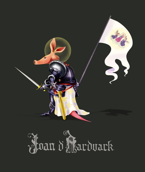 Joan D'Aardvark 
The concept: "As the dust cleared, Joan lifted her tattered Oriflamme into the morning air, wiped away the dead from her snout, and, with a mighty cry, charged forward into the never-ending onslaught of soldier ants — all for Mother France."
The Real Deal: She's a saint, she's a folk heroine — Joan of Arc claims plenty of accomplishments aside from leading the French army to victory in the 15th century.