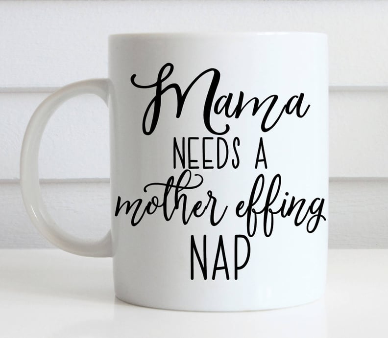 Mama Needs a Mother Effing Nap Mug