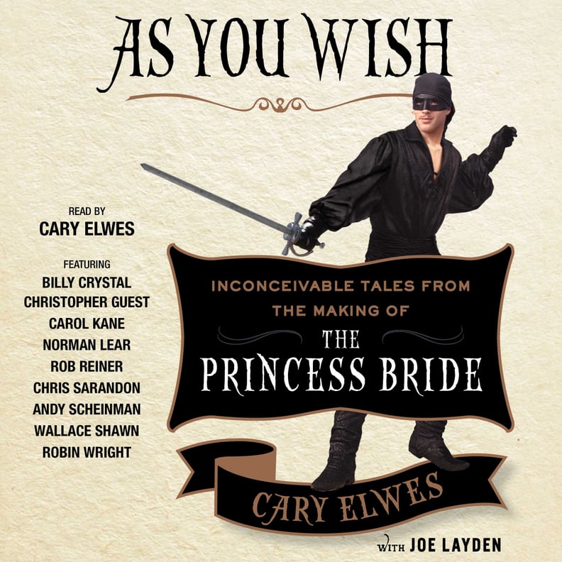 As You Wish: Inconceivable Tales From the Making of The Princess Bride by Cary Elwes