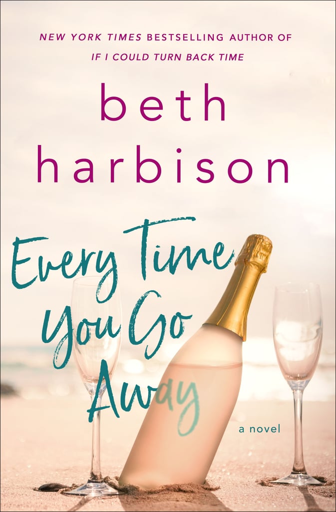 Every Time You Go Away by Beth Harbison, Out July 24