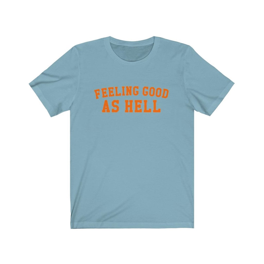 Feeling Good as Hell T-Shirt