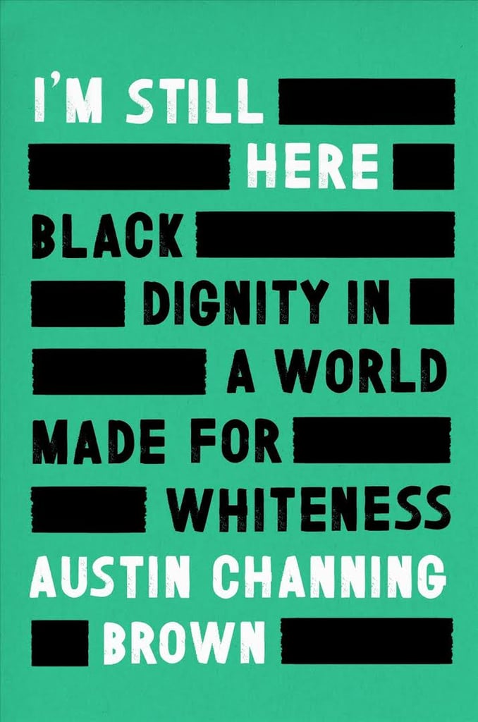 I'm Still Here: Black Dignity in a World Made For Whiteness