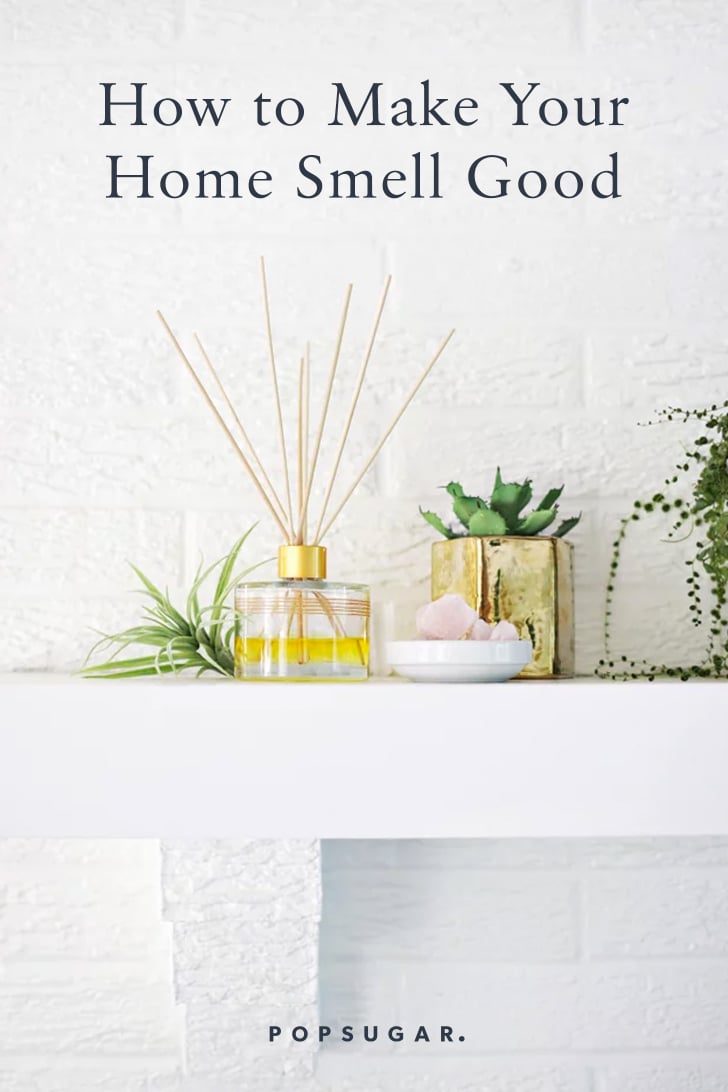 How to Make Your Home Smell Good | POPSUGAR Home