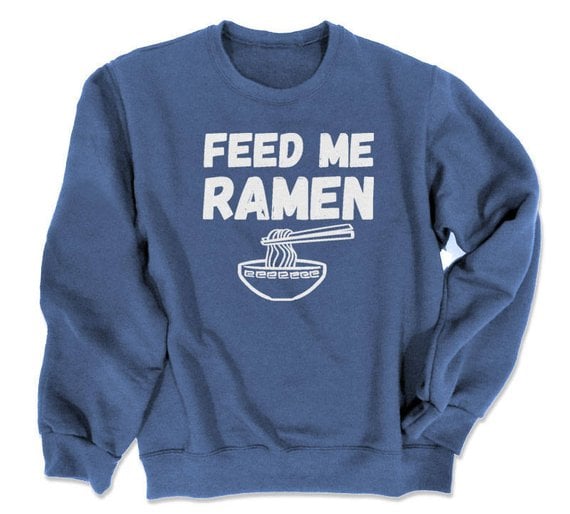 Feed Me Ramen Sweatshirt
