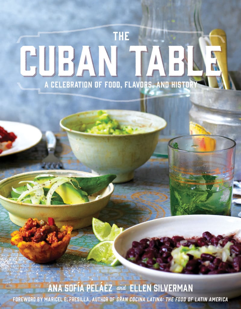 The Cuban Table: A Celebration of Food, Flavors, and History ($35)
