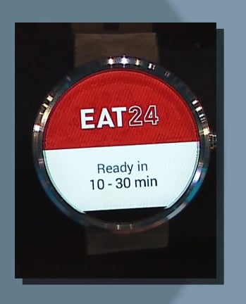 Takeout's ready! Eat24 developed an app for Android Wear.