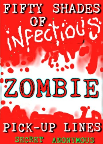 Fifty Shades of Infectious Zombie Pick-up Lines