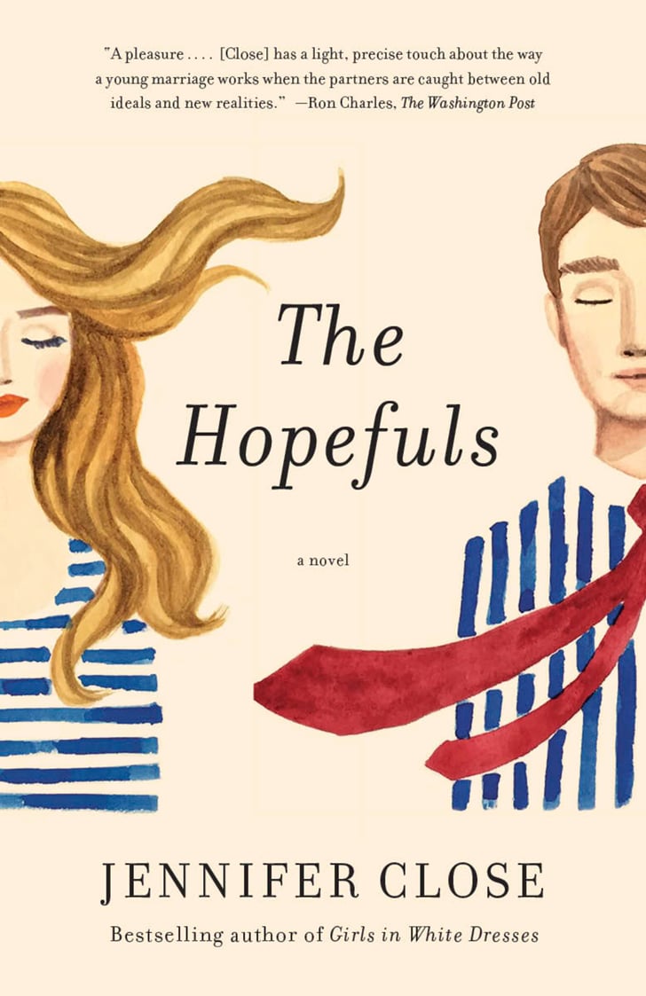 The Hopefuls By Jennifer Close Best 2017 Summer Books For Women Popsugar Love And Sex Photo 3