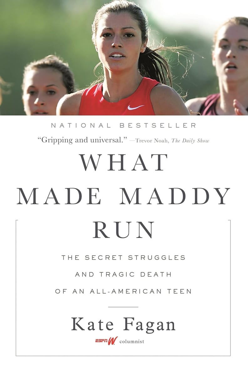 “What Made Maddy Run: The Secret Struggles and Tragic Death of an All-American Teen,” by Kate Fagan