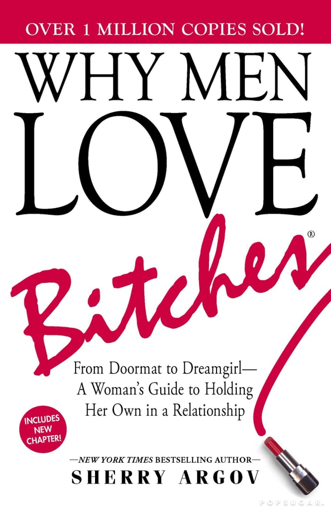 Why Men Love B*tches by Sherry Argov