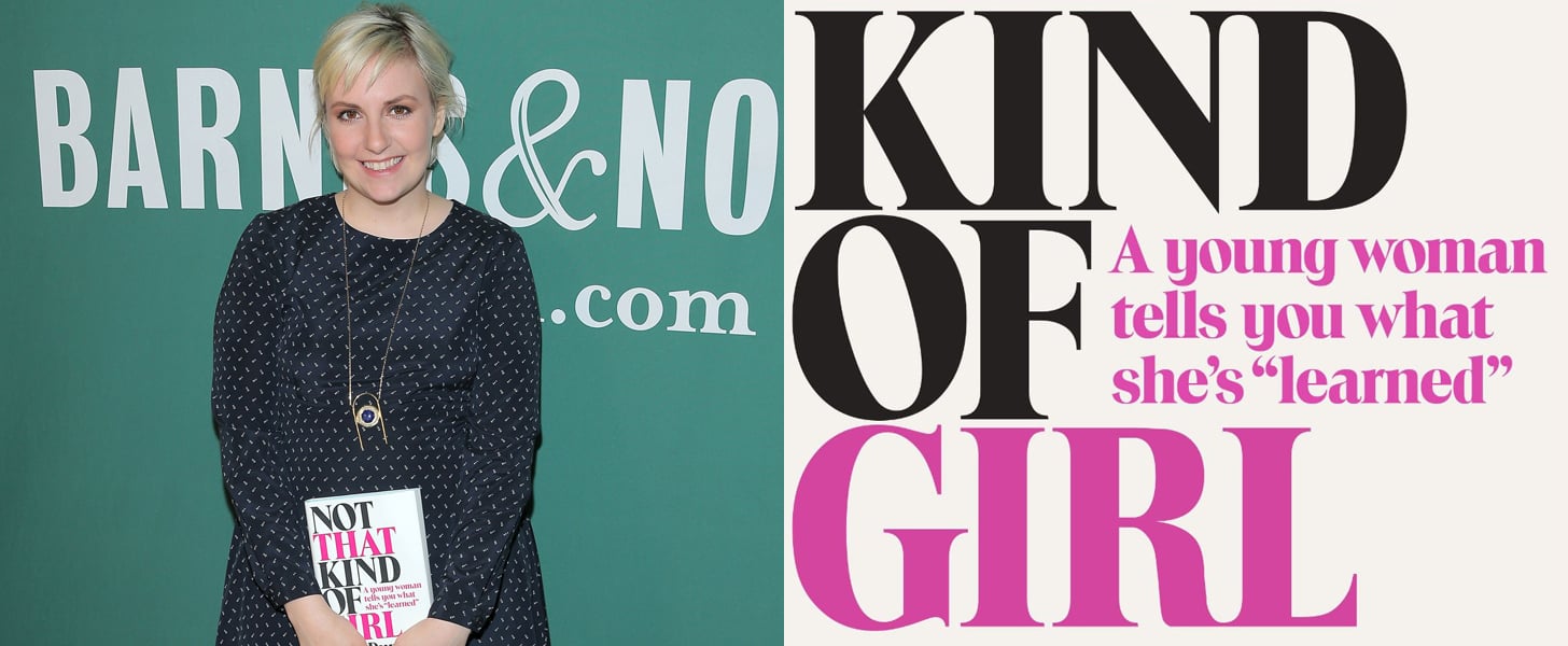 Quotes From Not That Kind Of Girl By Lena Dunham Popsugar
