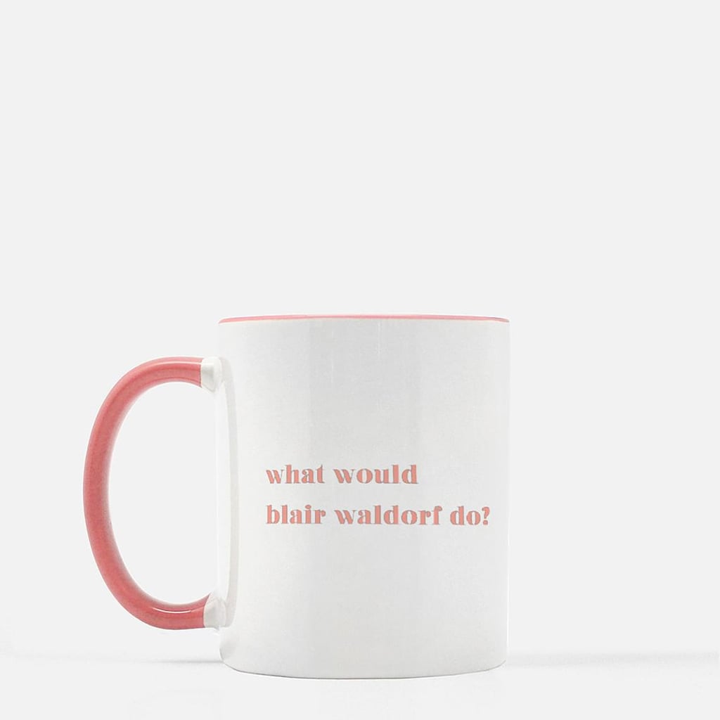 What Would Blair Waldorf Do Mug