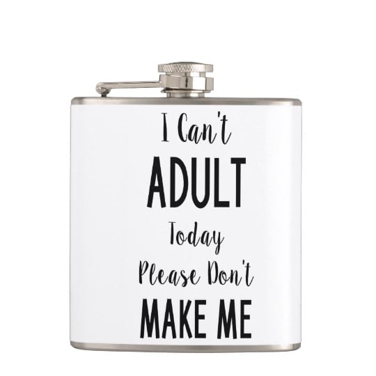 I Can't Adult Today Flask