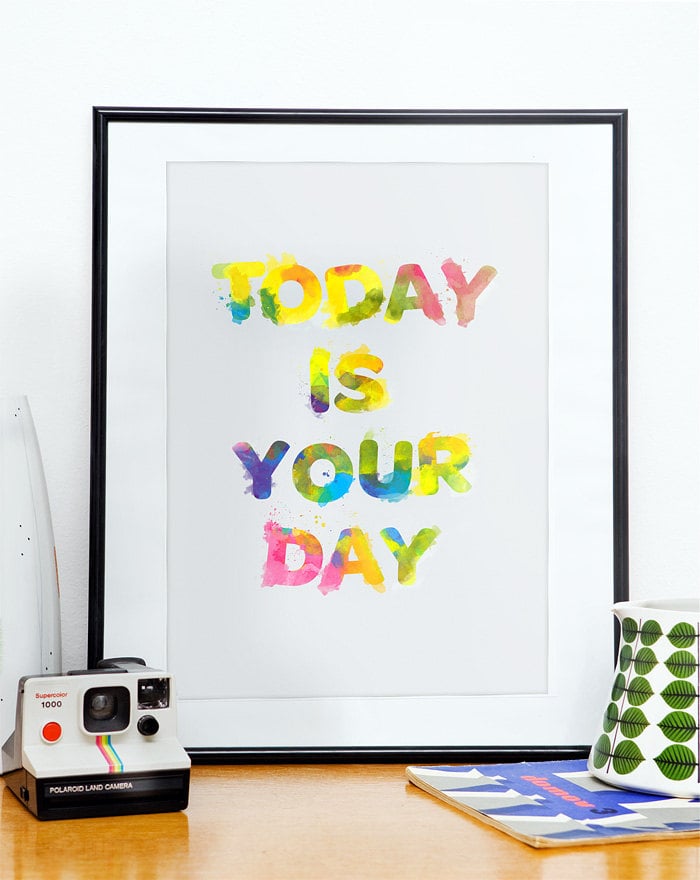 "Today is your day," reads this colorful print ($21).