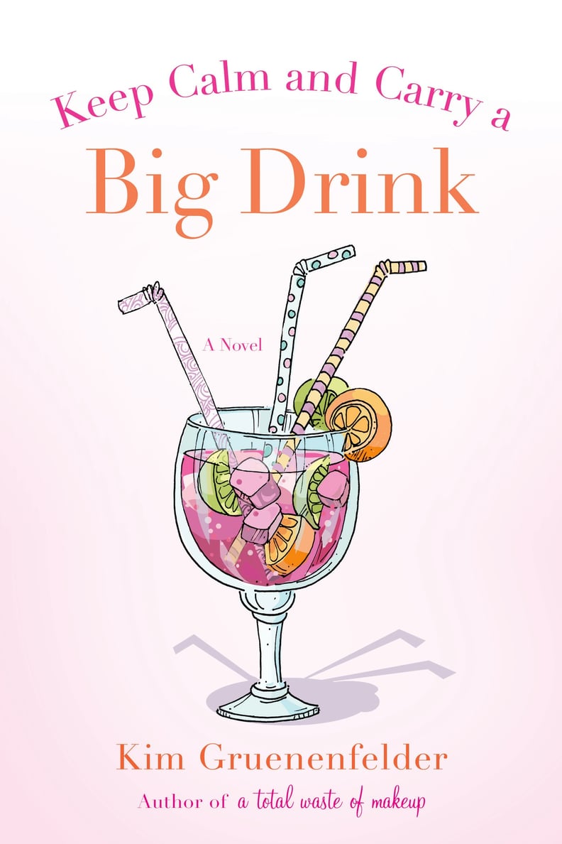 Beth Kendrick's favorite book of 2014: Keep Calm and Carry a Big Drink by Kim Gruenenfelder
