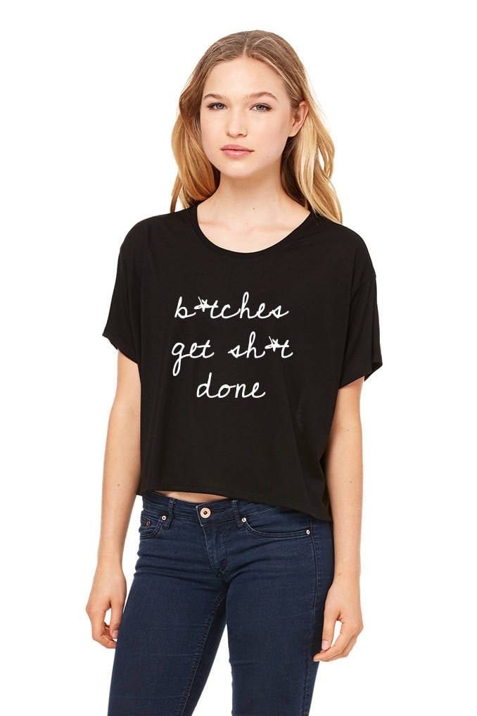 B*tches Get Sh*t Done Feminist Shirt