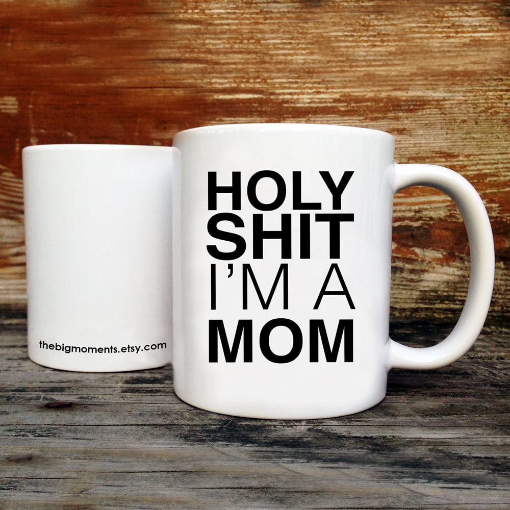Holy Sh*t, I'm a Mom