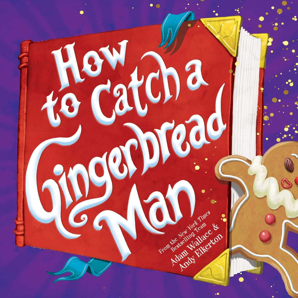 How to Catch a Gingerbread Man by Adam Wallace & Andy Elkerton
