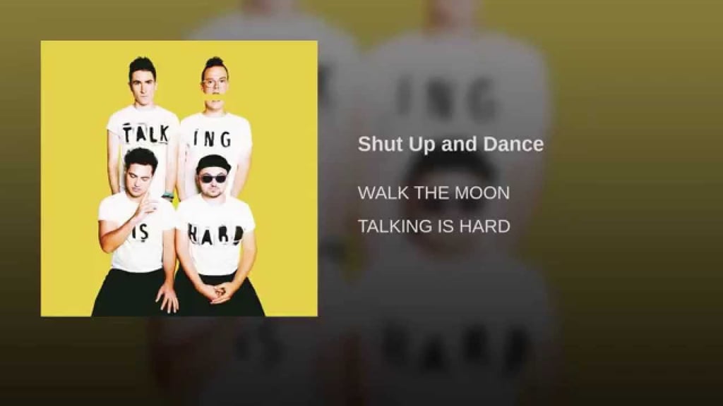 "Shut Up and Dance" by Walk the Moon