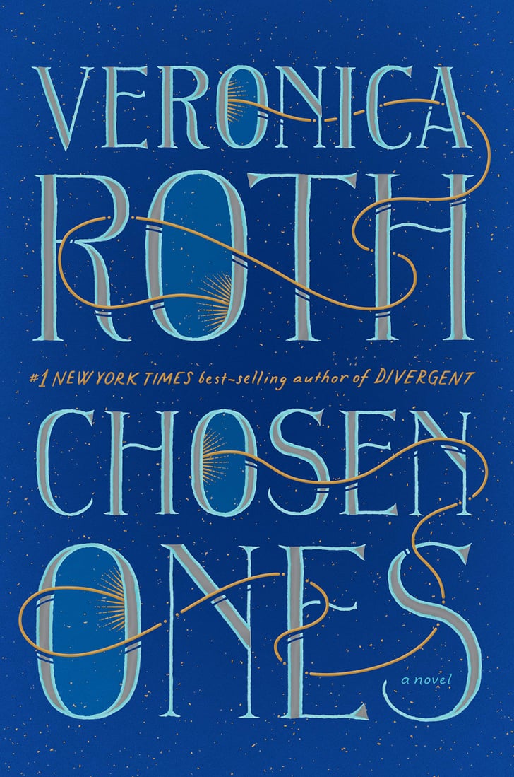 Chosen Ones by Veronica Roth  Cuddle Up With the 25 Best New
