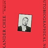 How to Write an Autobiographical Novel: Essays by Alexander Chee, Out April 17
