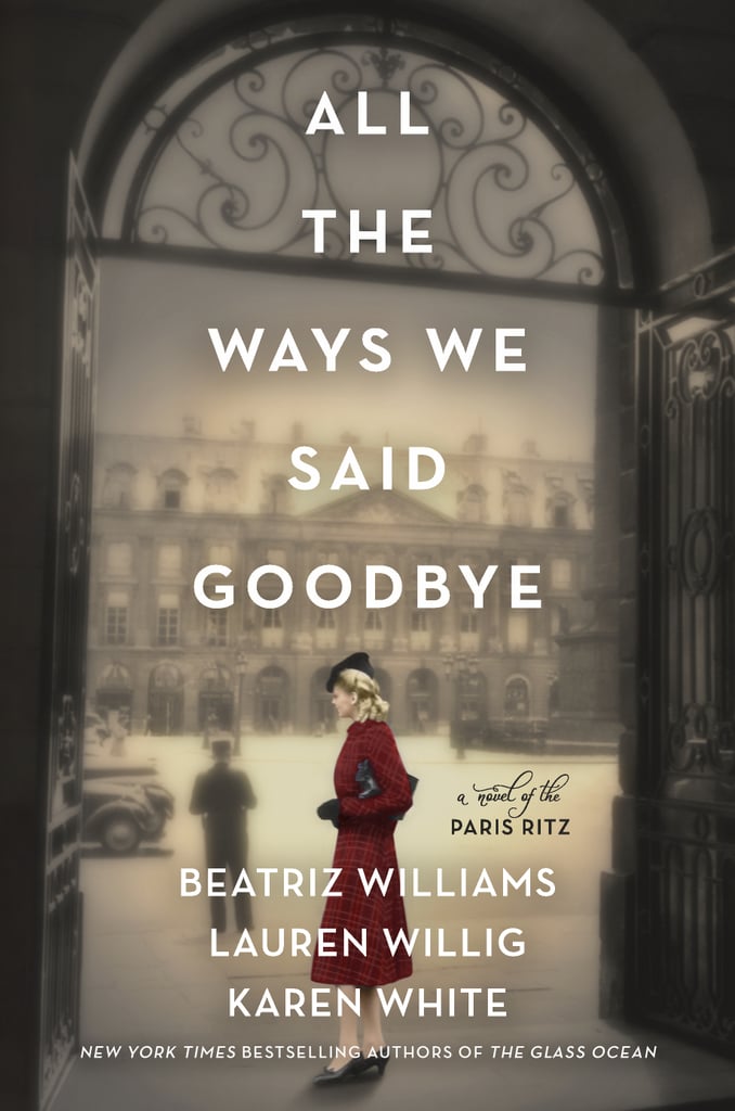 All the Ways We Said Goodbye by Beatriz Williams, Lauren Willig, and Karen White
