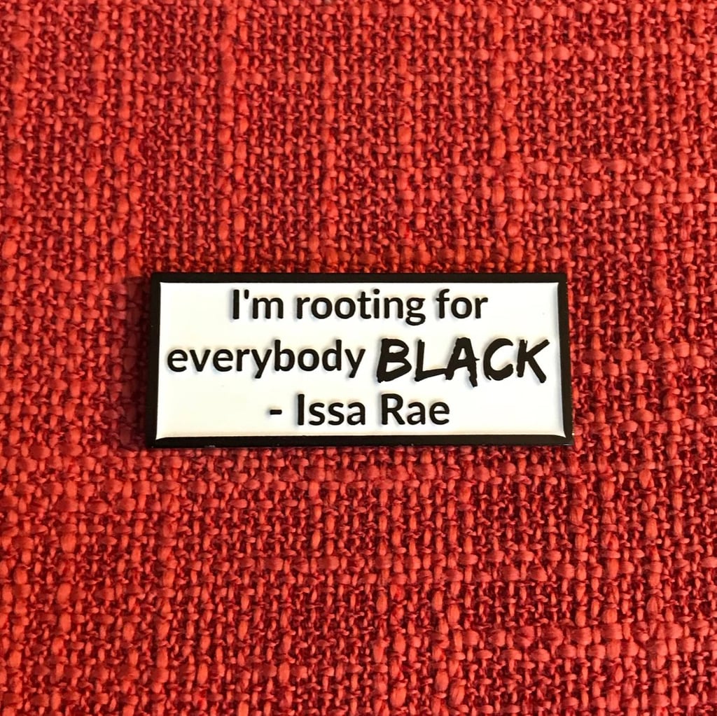 "I'm Rooting for Everybody Black" Lapel Pin