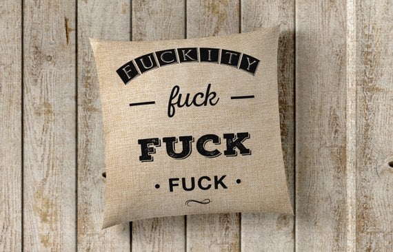 F*ckity F*ck F*ck F*ck Pillow