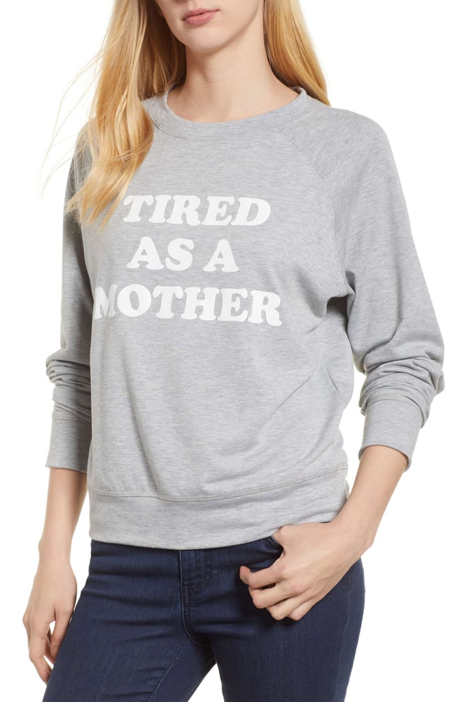 Caslon Tired as a Mother Sweatshirt