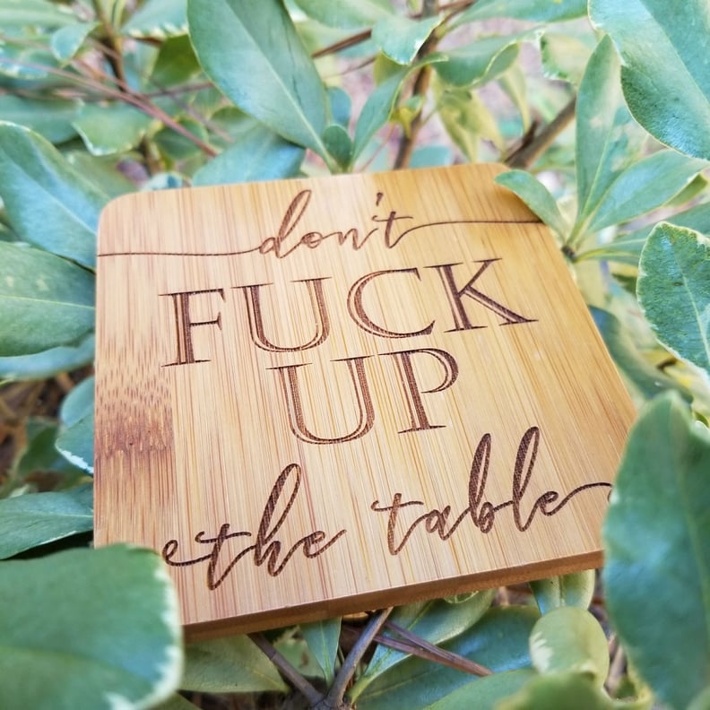 "Don't F*ck Up the Table" Coasters