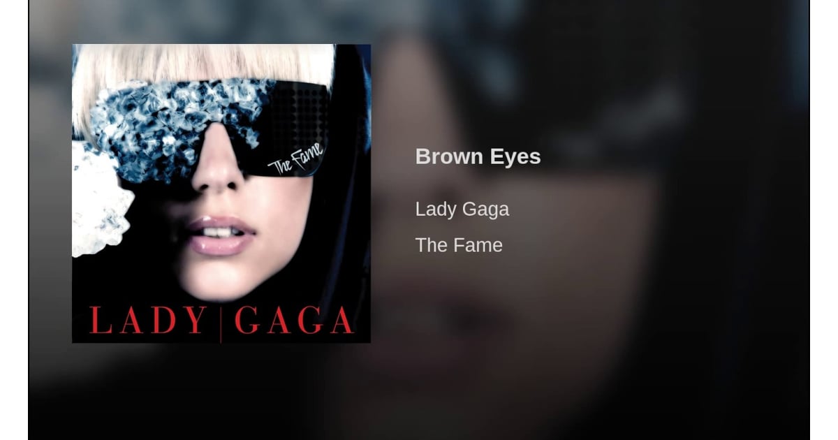 "Brown Eyes" Best Lady Gaga Ballads POPSUGAR Entertainment UK Photo 9