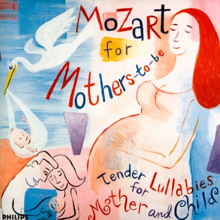 Mozart For Mothers-to-Be: Tender Lullabies For Mother and Child