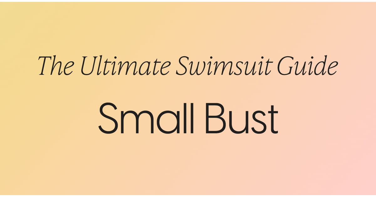 Best Swimsuits For Small Bust Best Swimsuits by Body Type 2023
